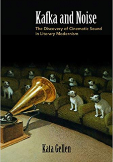 Kafka and Noise: The Discovery of Cinematic Sound in Literary Modernism